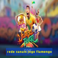 rede canais jogo flamengo